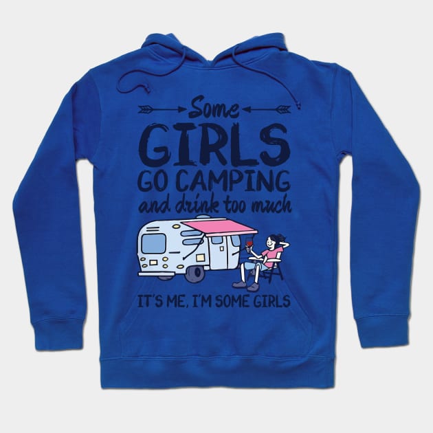 Some Girl Go Camping And Drink Too Much Hoodie by Salt88